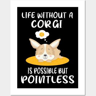 Life Without A Corgi Is Possible But Pointless (151) Posters and Art